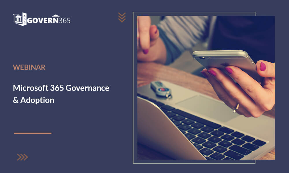 Webinar: Microsoft 365 Governance & Adoption
