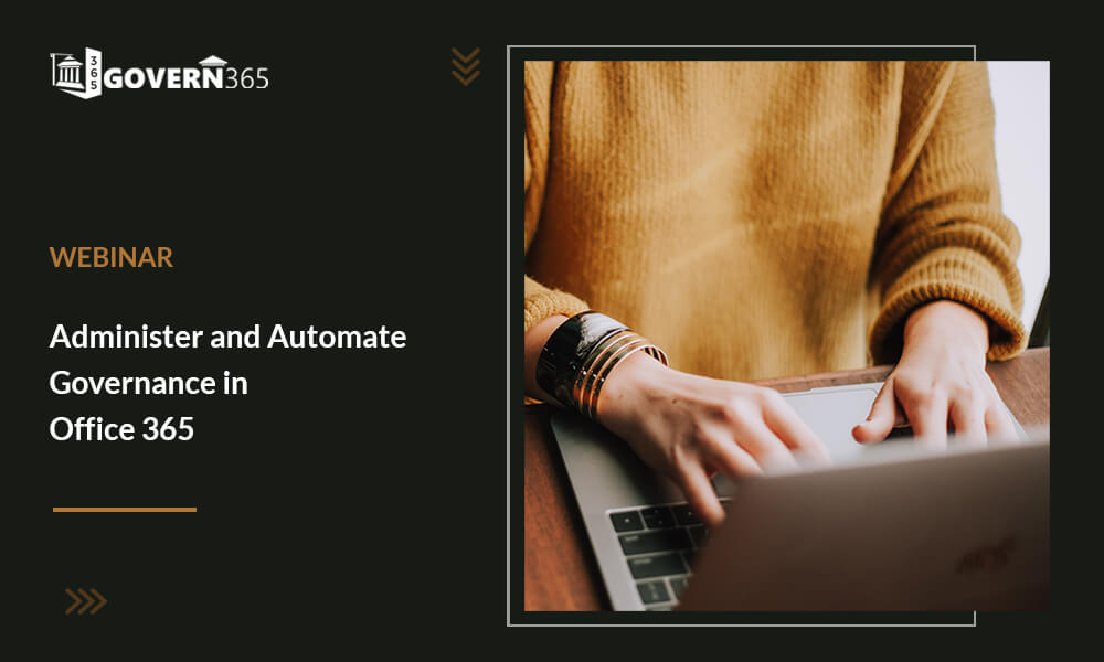 Webinar: Administer and Automate Governance in Office 365