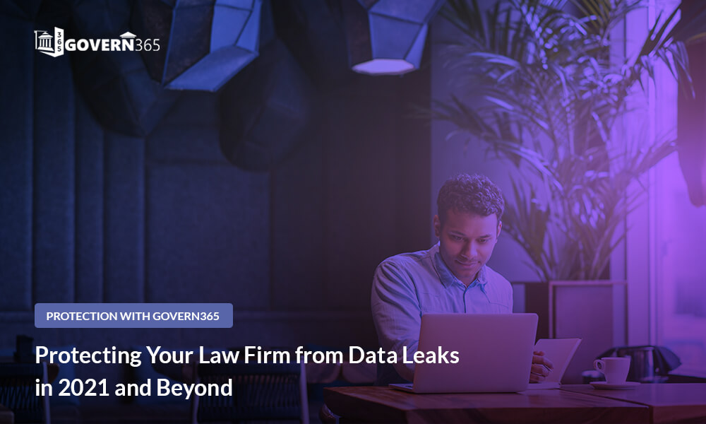 Protecting Your Law Firm from Data Leaks in 2021 and Beyond