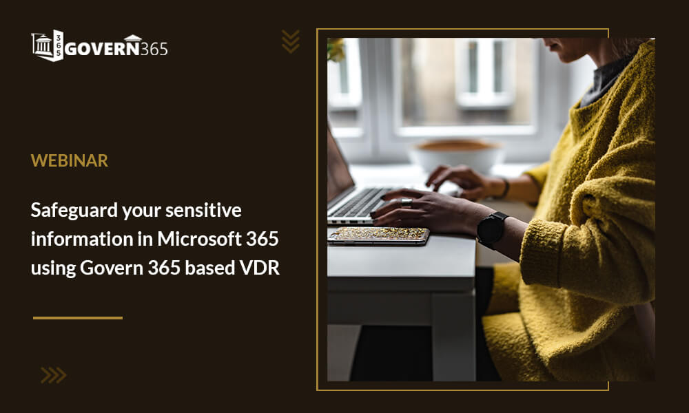 Webinar: Safeguard your sensitive information in Microsoft 365 using Govern 365 based VDR
