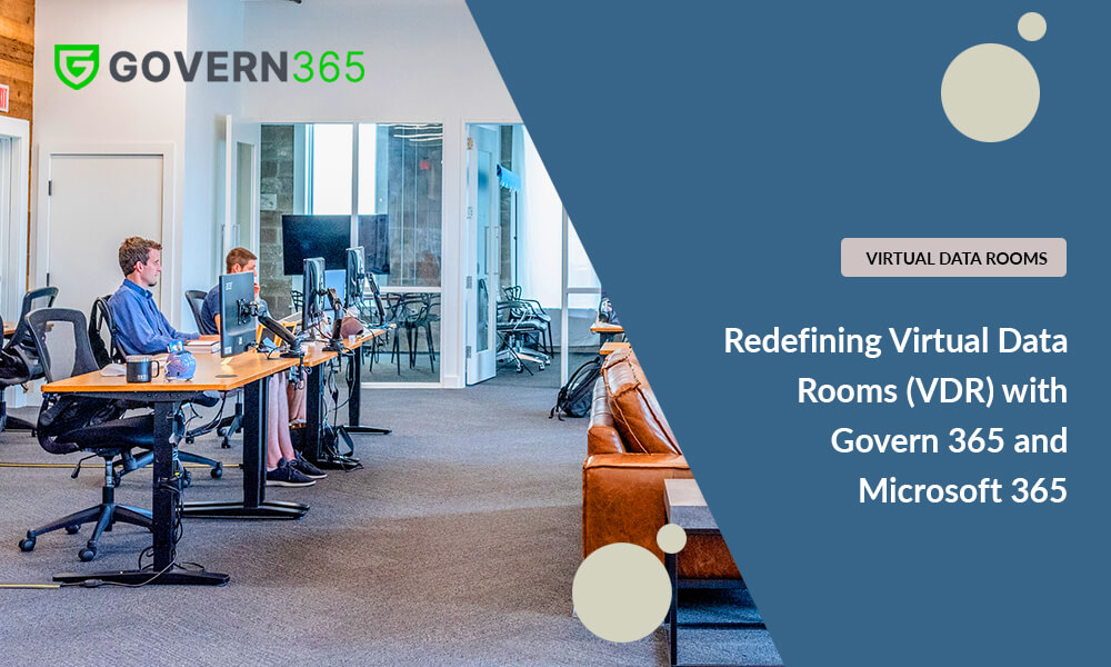 Redefining Virtual Data Rooms (VDR) with Govern 365 and Microsoft 365