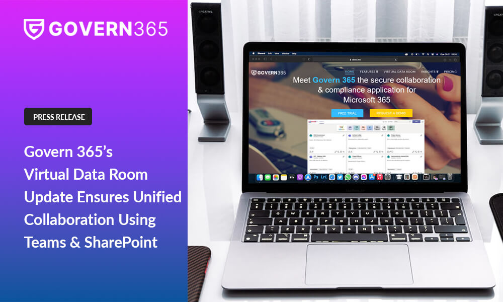 Govern 365’s Virtual Data Room Update Ensures Unified Collaboration Using Teams & SharePoint 