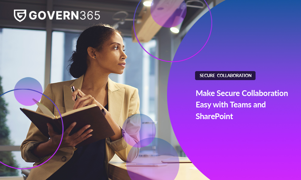 Make Secure Collaboration Easy with Teams and SharePoint