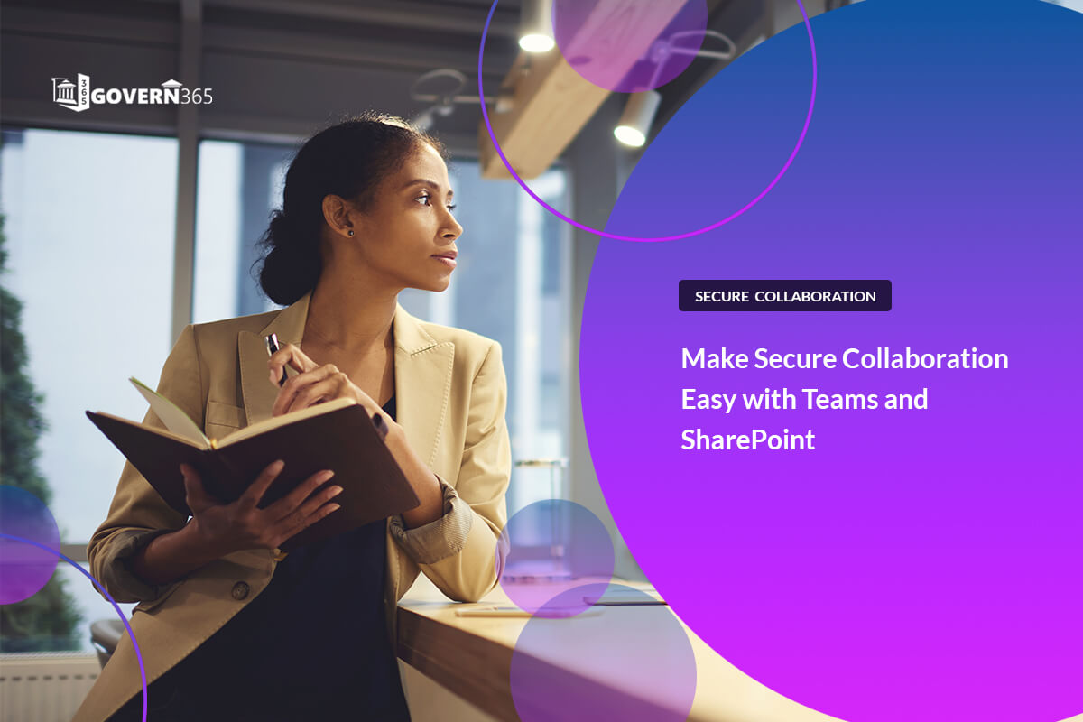 Make Secure Collaboration Easy with Teams and SharePoint