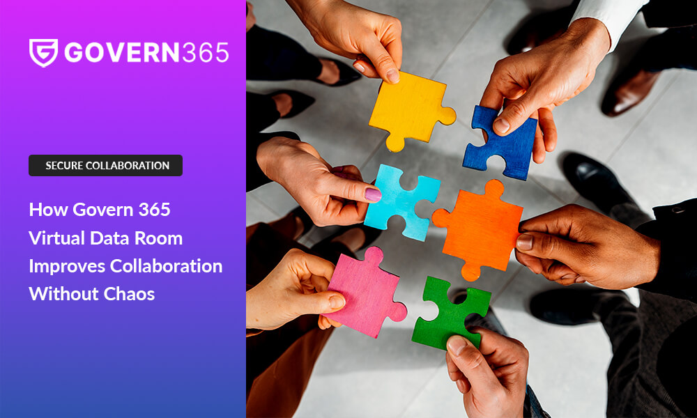 How Govern 365 Virtual Data Room Improves Collaboration Without Chaos
