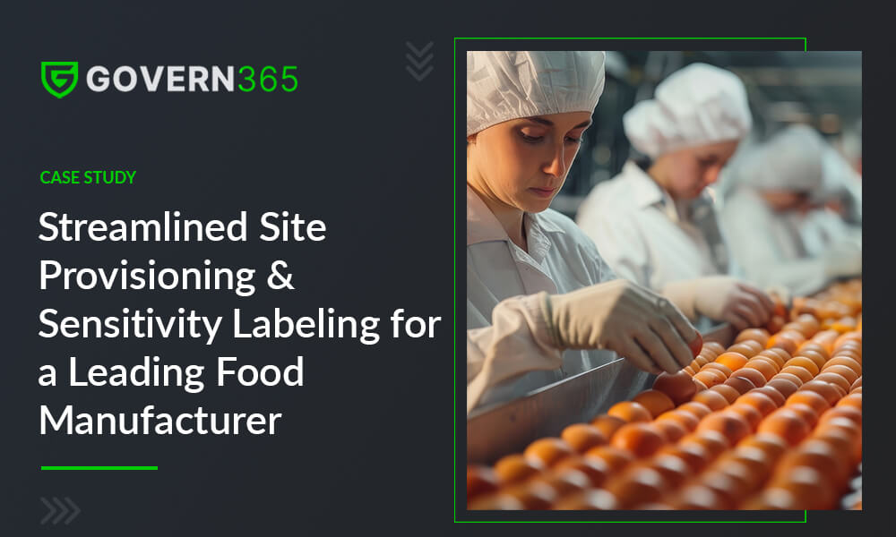 Streamlined Site Provisioning & Sensitivity Labeling for a Leading Food Manufacturer
