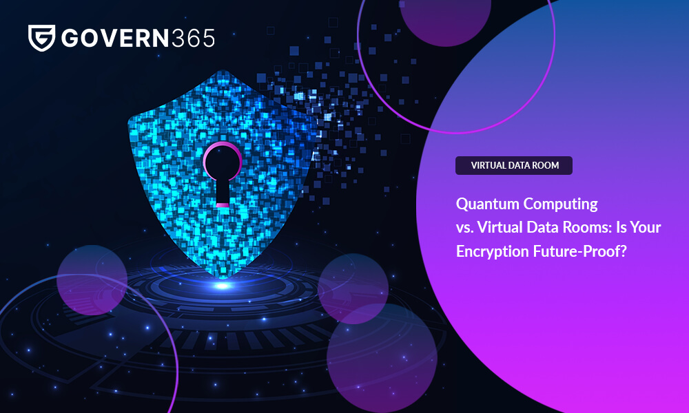 Quantum Computing vs. Virtual Data Rooms: Is Your Encryption Future-Proof?